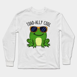 Toadally Cool Cute Toad Pun. Long Sleeve T-Shirt